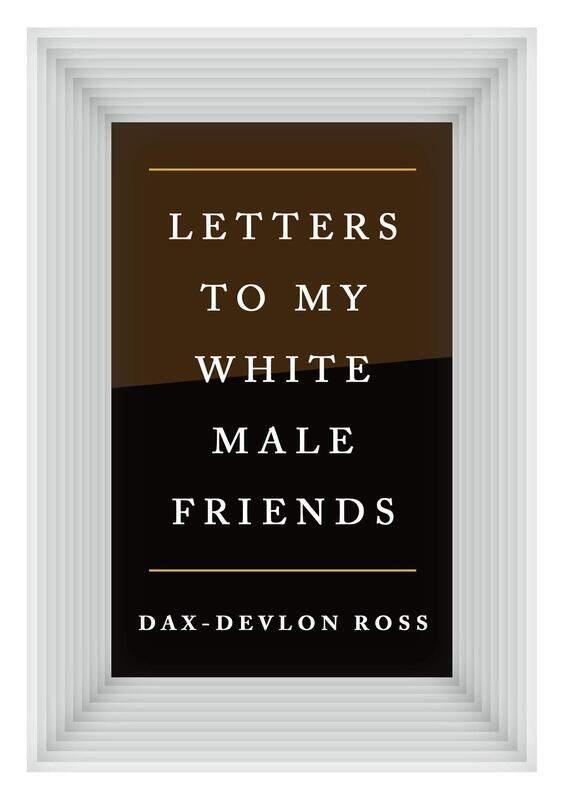 

St. Martin's Press Letters to My White Male Friends