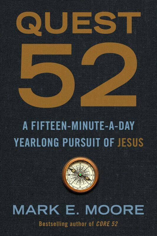 

Quest 52: A Fifteen-Minute-a-Day Yearlong Pursuit of Jesus