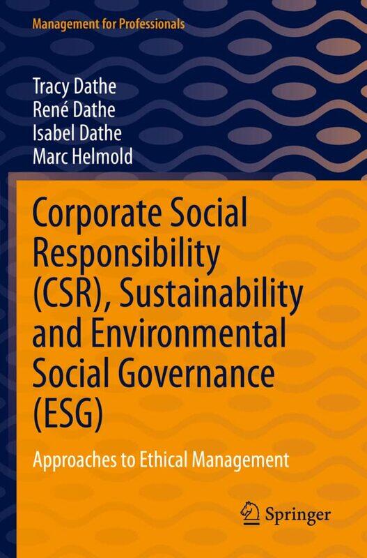 

Corporate Social Responsibility (Csr), Sustainability and Environmental Social Governance (Esg): Approaches to Ethical Management