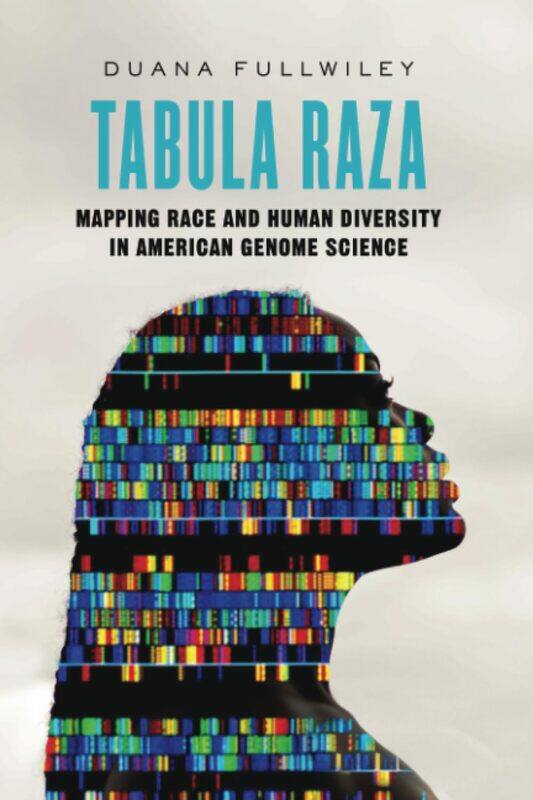 

Tabula Raza: Mapping Race and Human Diversity in American Genome Science Volume 14