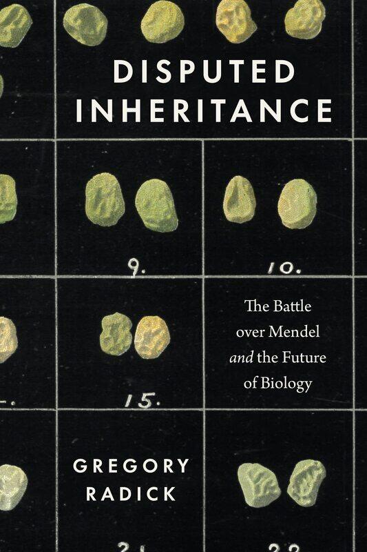 

Disputed Inheritance: The Battle over Mendel and the Future of Biology