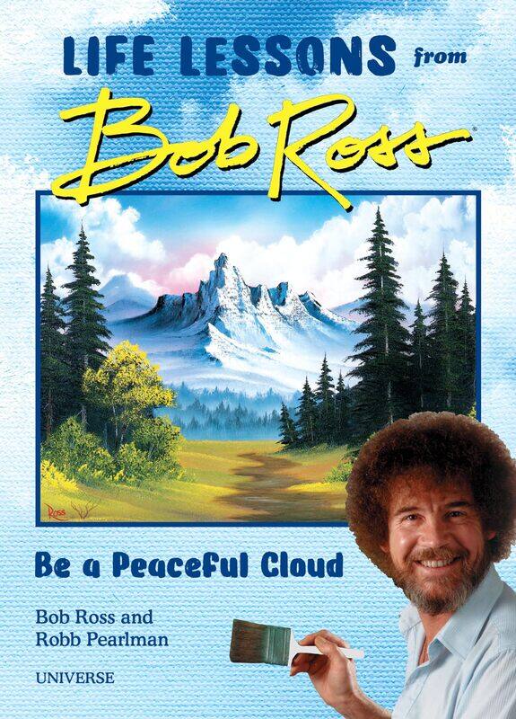 

Be a Peaceful Cloud and Other Life Lessons from Bob Ross