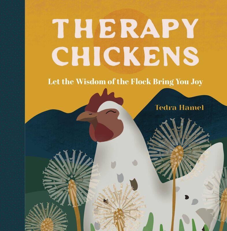 

Therapy Chickens: Let the Wisdom of the Flock Bring You Joy