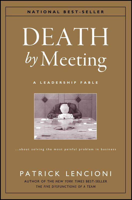

WILEY Death by Meeting - A Leadership Fable About Solving the Most Painful Problem in Business