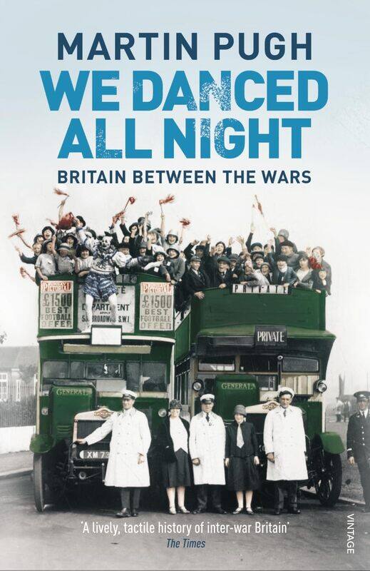 

We Danced All Night: A Social History of Britain Between the Wars