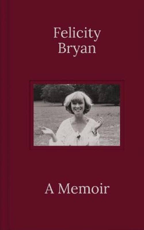 

Felicity Bryan: A Memoir