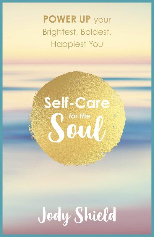

Self-Care for the Soul: Power Up Your Brightest, Boldest, Happiest You