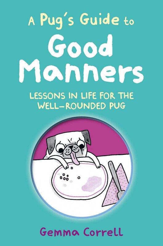 

A Pug's Guide to Good Manners: Lessons in Life for the Well-Rounded Pug