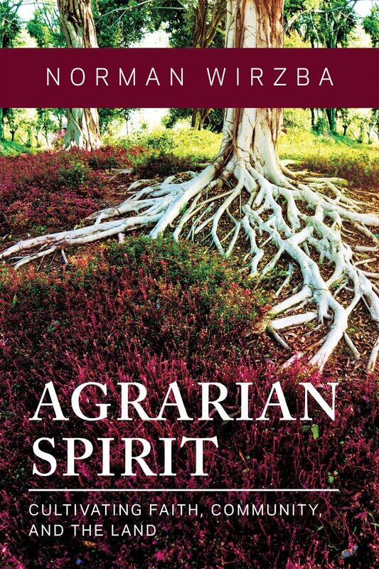 

Agrarian Spirit: Cultivating Faith, Community, and the Land