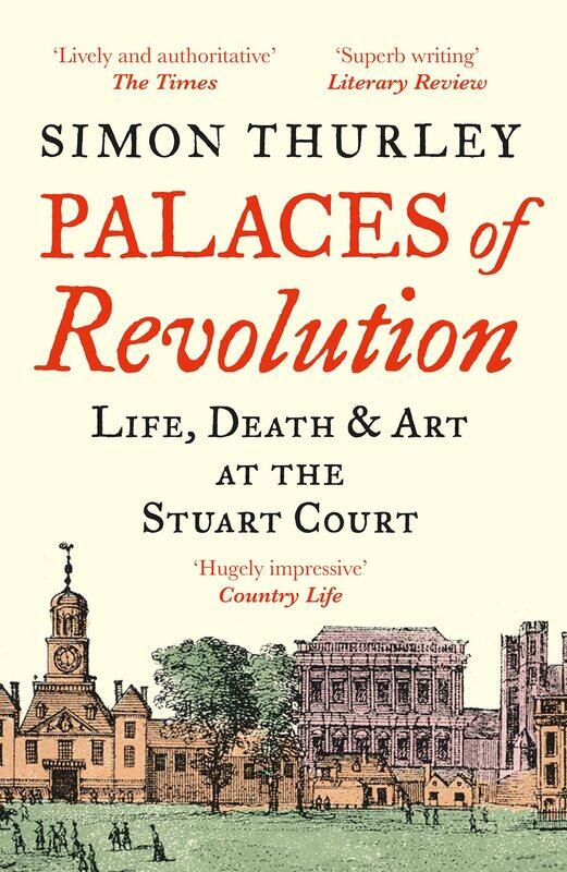 

Palaces of Revolution: Life, Death and Art at the Stuart Court