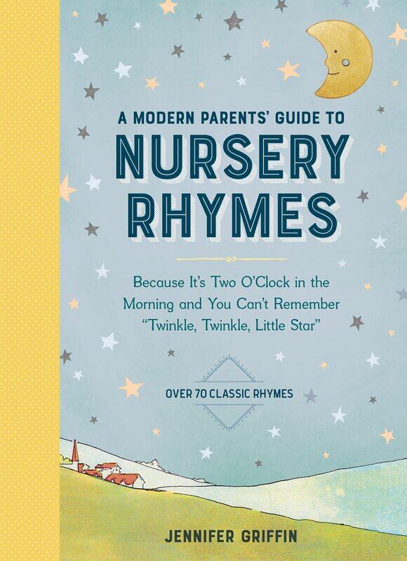 

Workman A Modern Parents' Guide to Nursery Rhymes: Because It's Two O'Clock in the Morning and You Can't Remember "Twinkle, Twinkle, Little Star
