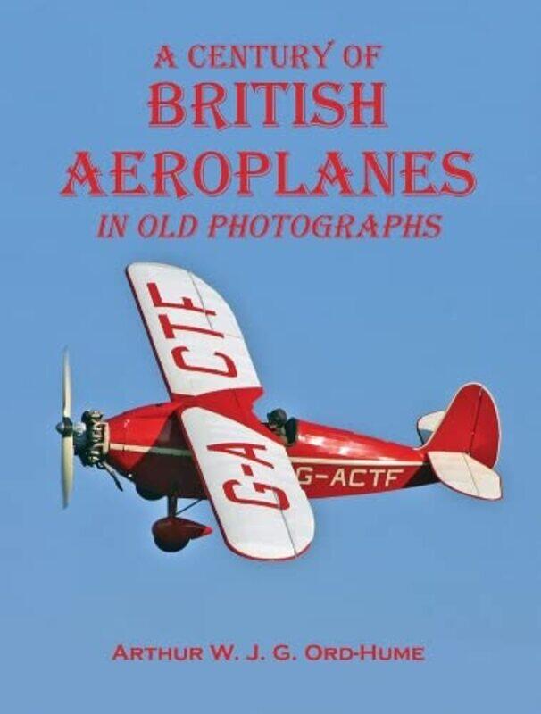 

A Century of British Aeroplanes in old photographs
