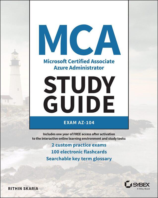 

Sybex MCA Microsoft Certified Associate Azure Administrator Study Guide: Exam AZ-104