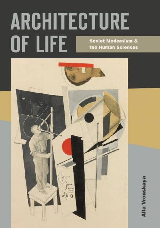 

Architecture of Life: Soviet Modernism and the Human Sciences