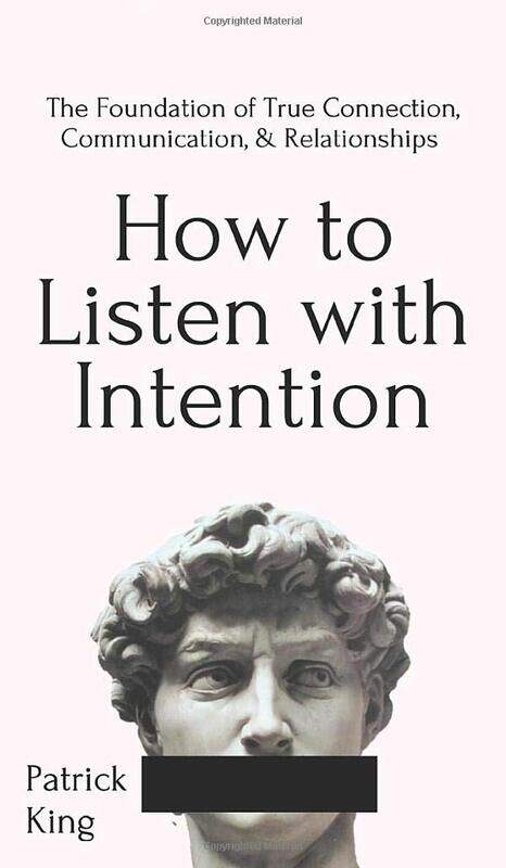 

How to Listen with Intention: The Foundation of True Connection, Communication, and Relationships: The Foundation of True Connection, Communication, a