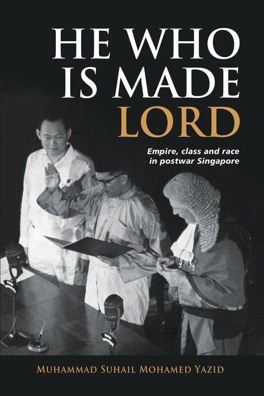 

He Who Is Made Lord: Empire, Class and Race in Postwar Singapore