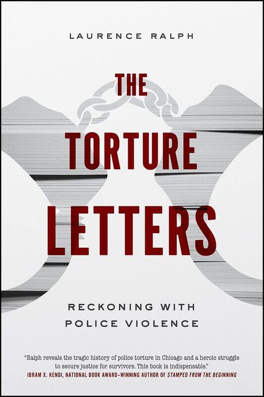

University of Chicago Press The Torture Letters: Reckoning with Police Violence