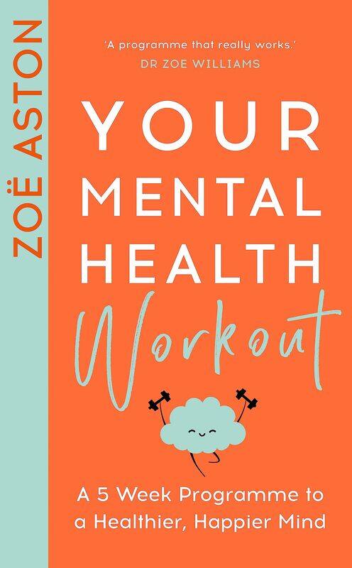 

Your Mental Health Workout: A Five Week Programme for a Happier, Healthier Mind
