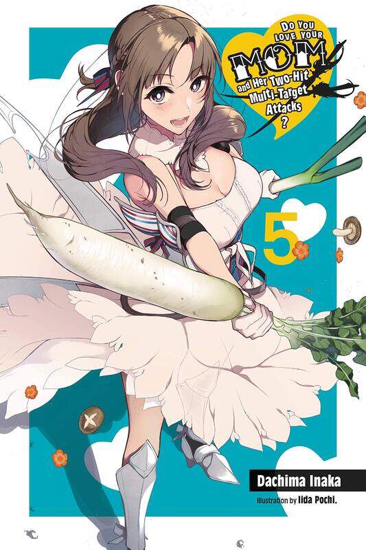 

Do You Love Your Mom and Her Two-Hit Multi-Target Attacks, Vol. 5 (light novel)