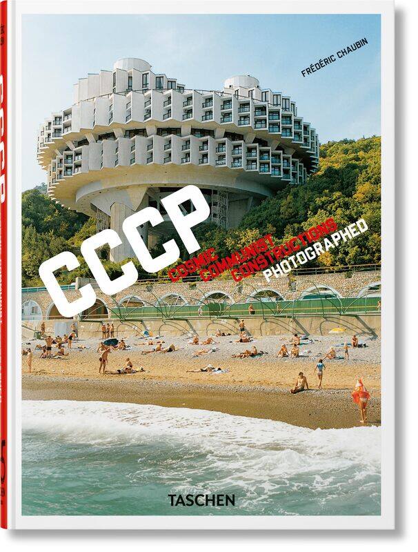 

Frederic Chaubin. Cccp. Cosmic Communist Constructions Photographed. 45th Ed.
