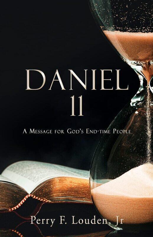 

Daniel 11: A Message for God's End-time People