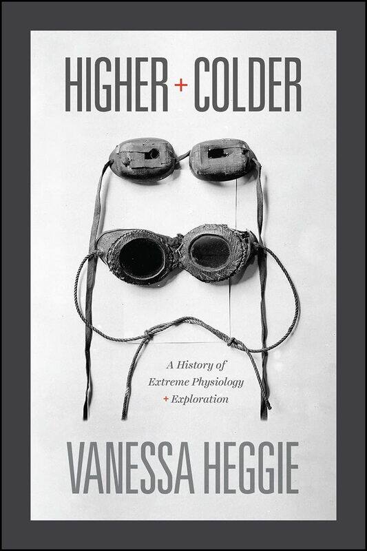 

Higher and Colder: A History of Extreme Physiology and Exploration