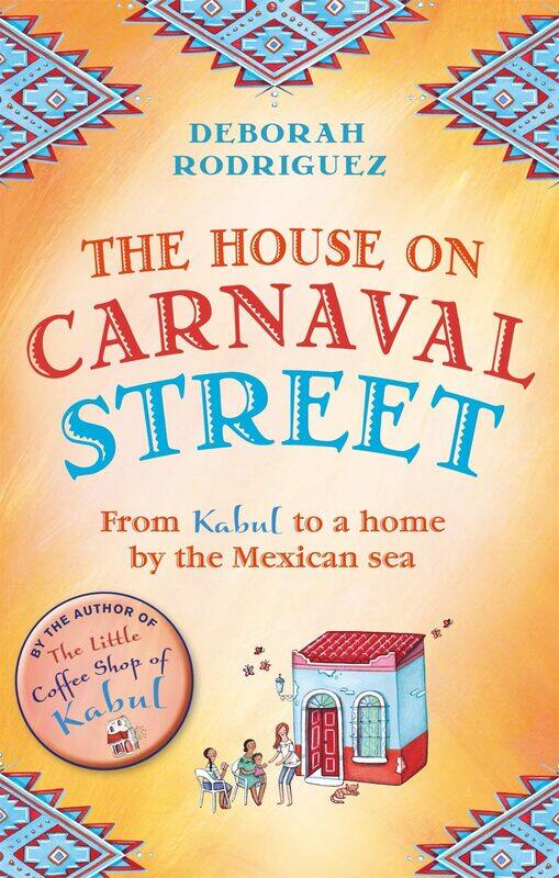 

The House On Carnaval Street From Kabul to a Home By The Mexican Sea By Deborah Rodriguez - Paperback