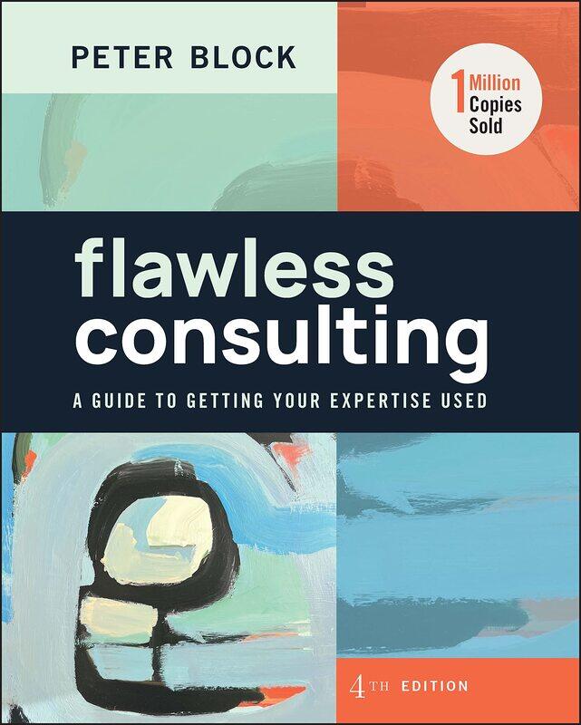 

Flawless Consulting: A Guide to Getting Your Expertise Used