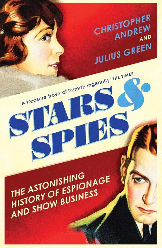 

Stars and Spies: The Astonishing History of Espionage and Show Business