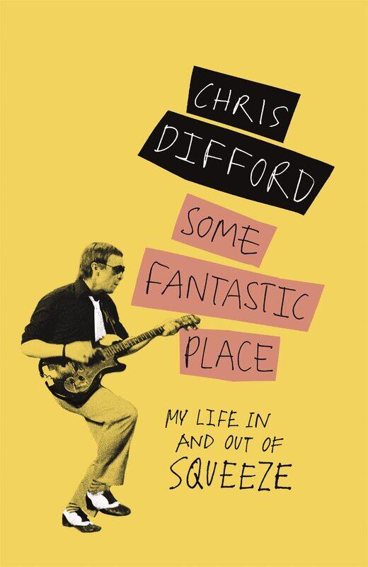 

Weidenfeld & Nicolson Some Fantastic Place: My Life In and Out of Squeeze