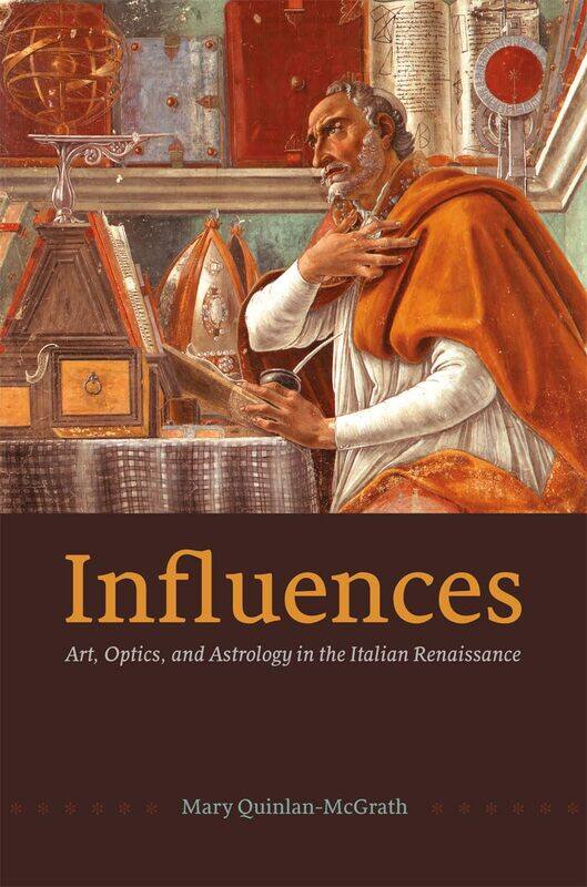 

Influences: Art, Optics, and Astrology in the Italian Renaissance