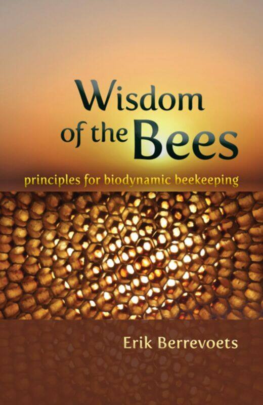 

The Wisdom of Bees: Principles for Biodynamic Beekeeping