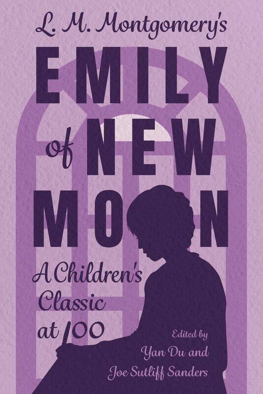 

L. M. Montgomery's Emily of New Moon: A Children's Classic at 100