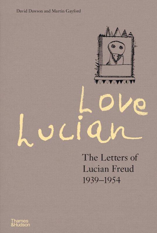

Thames & Hudson Ltd Love Lucian: The Letters of Lucian Freud 1939-1954