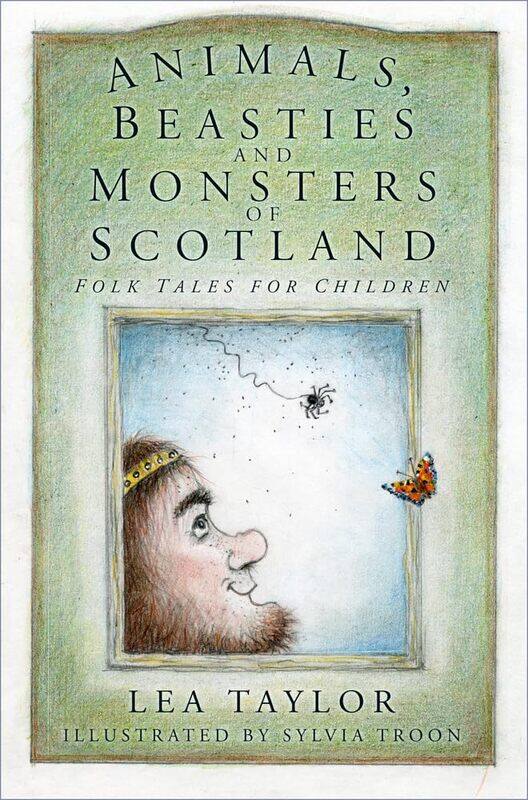 

Animals, Beasties and Monsters of Scotland: Folk Tales for Children