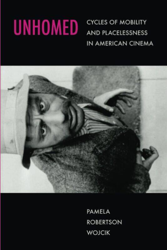

Unhomed: Cycles of Mobility and Placelessness in American Cinema