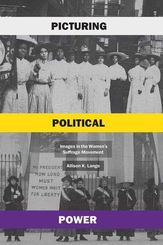 

Picturing Political Power: Images in the Women's Suffrage Movement