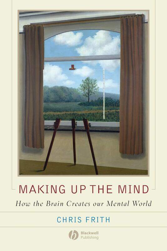 

Making up the Mind: How the Brain Creates Our Mental World