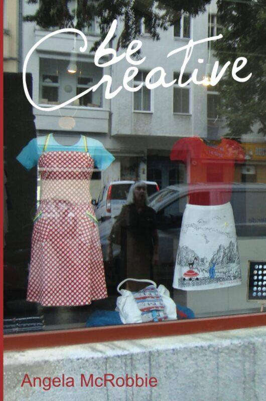 

Be Creative: Making a Living in the New Culture Industries
