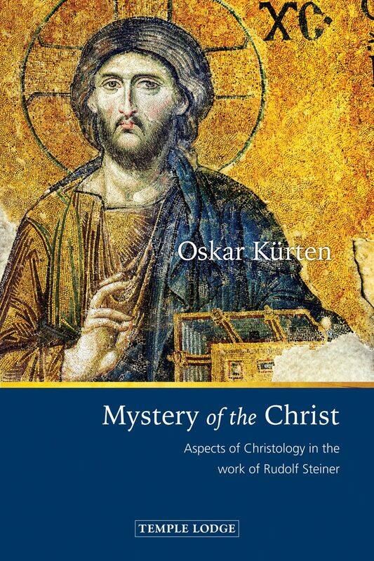 

Mystery of the Christ: Aspects of Christology in the Work of Rudolf Steiner