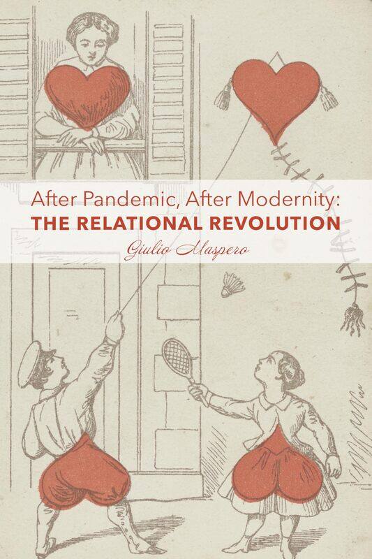 

After Pandemic, After Modernity - The Relational Revolution