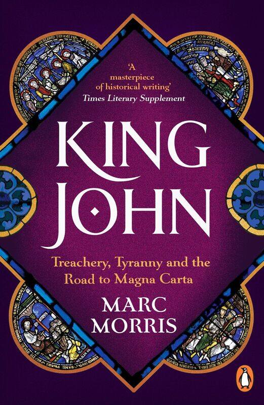 

Windmill Books King John: Treachery, Tyranny and the Road to Magna Carta