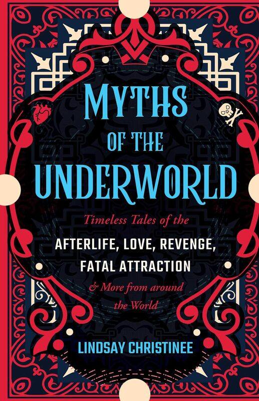 

Myths of the Underworld: Timeless Tales of the Afterlife, Love, Revenge, Fatal Attraction and More from Around the World (Includes Stories about Hades