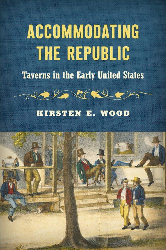 

Accommodating the Republic: Taverns in the Early United States