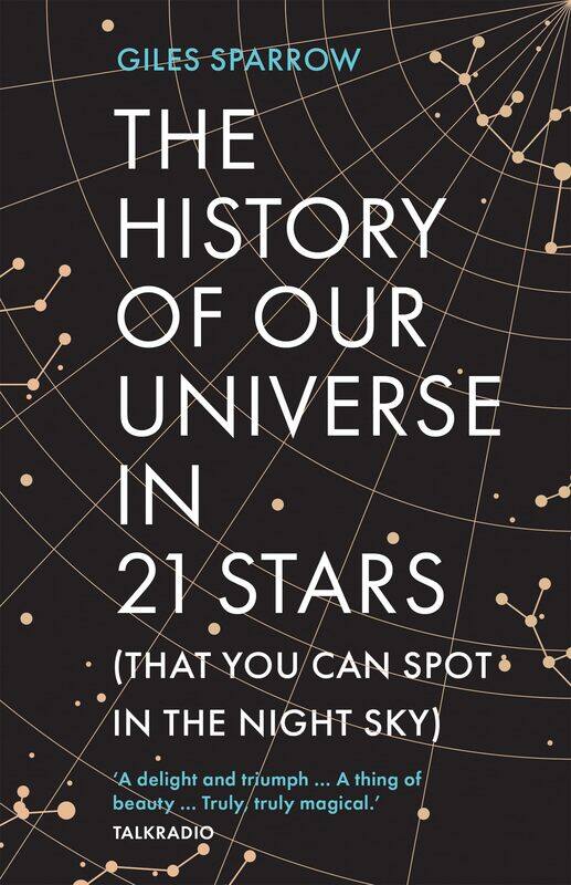 

The History of Our Universe in 21 Stars: (That You Can Spot in the Night Sky)