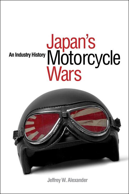 

Japan's Motorcycle Wars: An Industry History