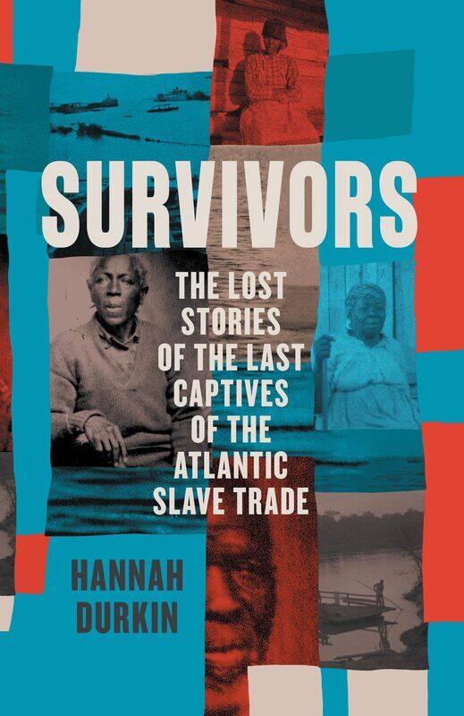 

Survivors: A History of the Last Captives of the Atlantic Slave Trade