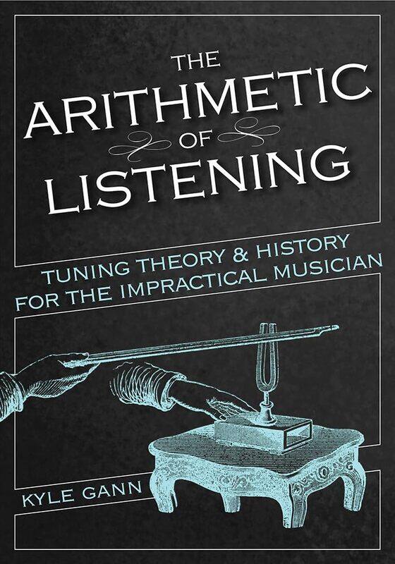 

The Arithmetic of Listening: Tuning Theory and History for the Impractical Musi