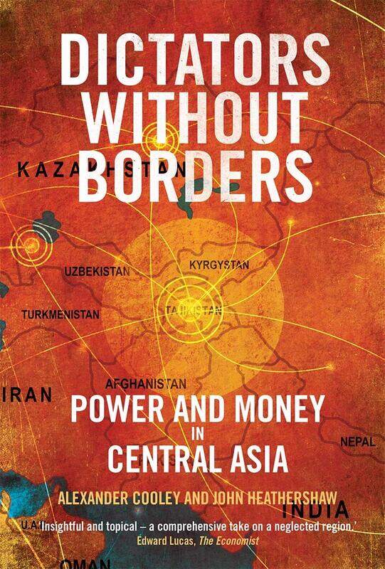 

Dictators Without Borders: Power and Money in Central Asia