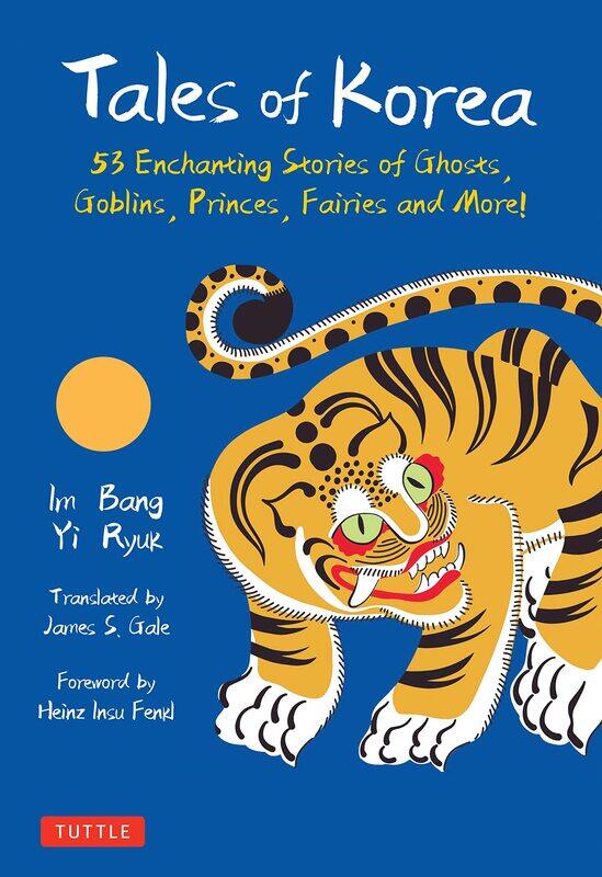 

Tales of Korea: 53 Enchanting Stories of Ghosts, Goblins, Princes,